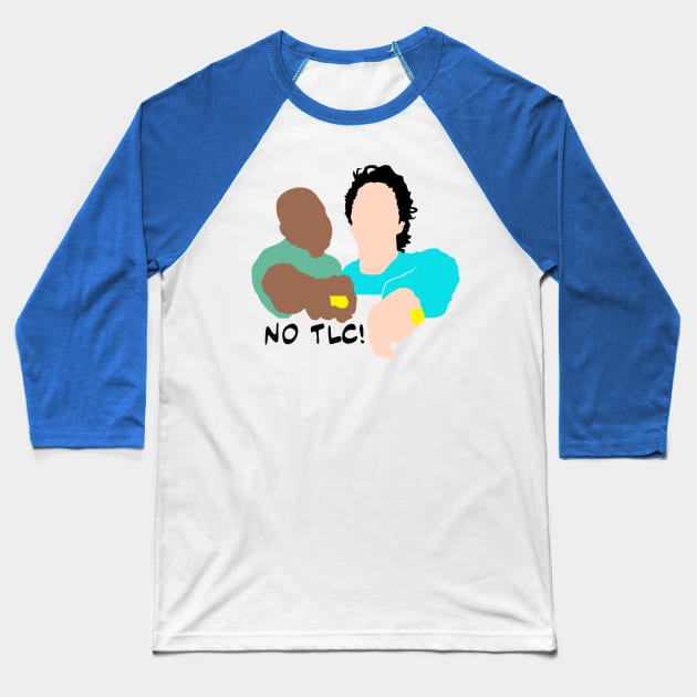 No TLC!  Scrubs parody Baseball T-Shirt by Blaze_Belushi